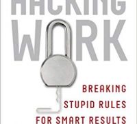 Hacking Work: Breaking Stupid Rules for Smart Results, by Bill Jensen